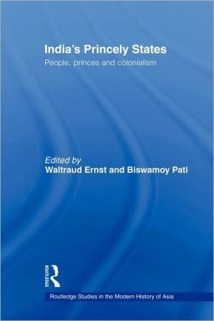 India's Princely States People, Princes and Colonialism