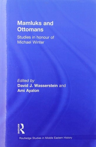 Mamluks and Ottomans Studies in Honour of Michael Winter