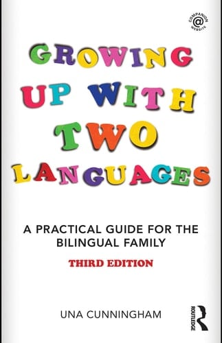 Growing Up with Two Languages A Practical Guide for the Bilingual Family
