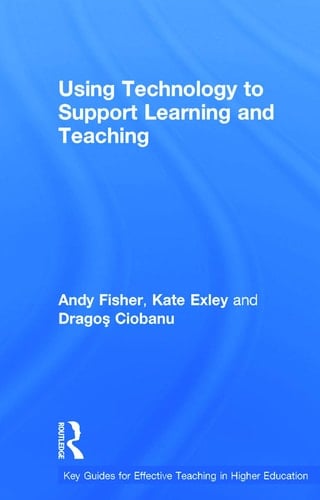 Using Technology to Support Learning and Teaching