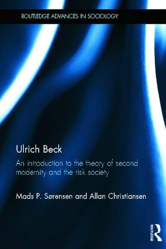 Ulrich Beck An Introduction to the Theory of Second Modernity and the Risk Society