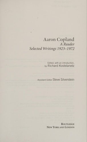 Aaron Copland A Reader : Selected Writings 1923-1972