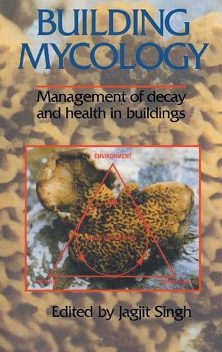 Building Mycology Management of Decay and Health in Buildings