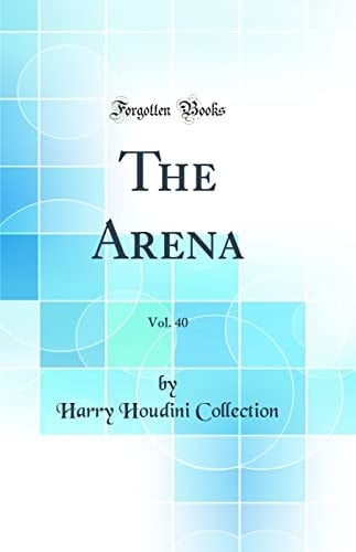 The Arena, Vol. 40 (Classic Reprint)