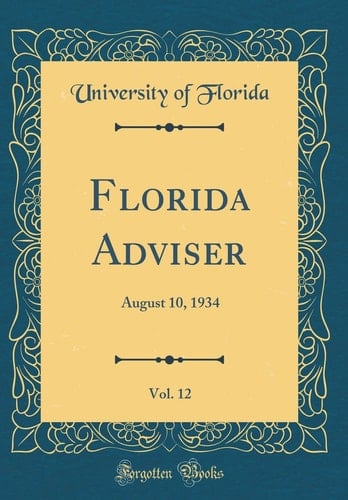 Florida Adviser, Vol. 12 August 10, 1934 (Classic Reprint)