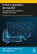 El Léxico-Gramática Del Español Una Aproximación Mediante la Lingüística de Corpus