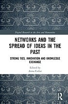 Networks and the Spread of Ideas in the Past Strong Ties, Innovation and Knowledge Exchange