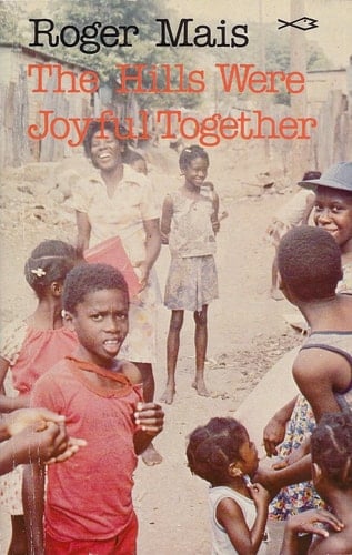 The Hills Were Joyful Together (Caribbean Writers Series)