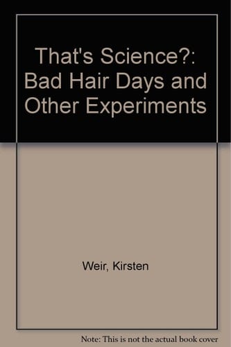 That's Science? Bad Hair Days and Other Experiments