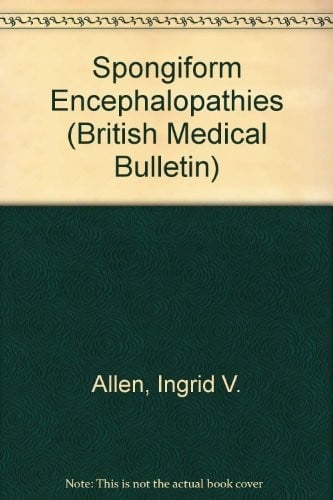 Spongiform Encephalopathies (British Medical Bulletin)