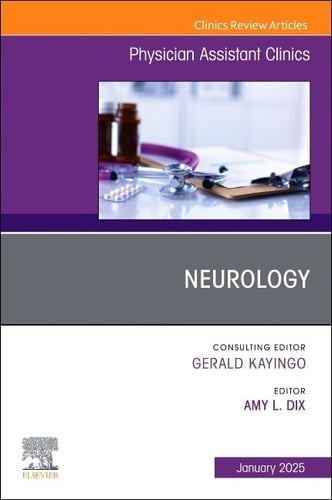 Neurology, an Issue of Physician Assistant Clinics