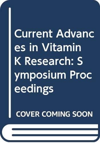 Current advances in vitamin K research: Proceedings of the Seventeenth Steenbock Symposium held June 21st through June 25th, 1987, at the University of Wisconsin--Madison, U.S.A
