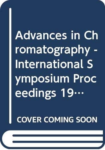 Advances in Chromatography, 1974 Proceedings of the Ninth International Symposium, Held in Houston, Texas, November 4-7, 1974