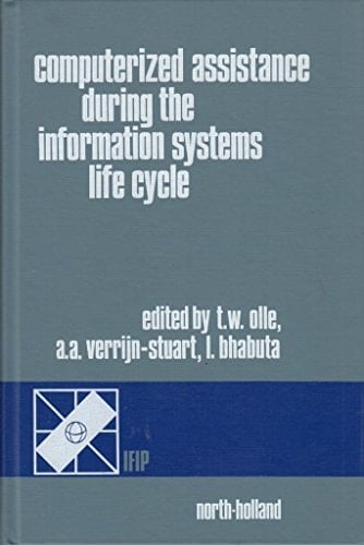 Computerized assistance during the information systems life cycle: Proceedings of the IFIP WG 8.1 Working Conference on Computerized Assistance during ... 88, Egham, England, 19-22 September, 1988