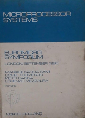 Microprocessor Systems Software, Firmware, and Hardware : Sixth Euromicro Symposium on Microprocessing and Microprogramming, September 16-18, 1980, London