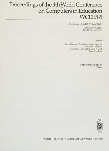 Computers in Education Proceedings of the IFIP TC 3 4th World Conference on Computers in Education--WCCE 85, Norfolk, VA, USA, July 29-August 2, 1985