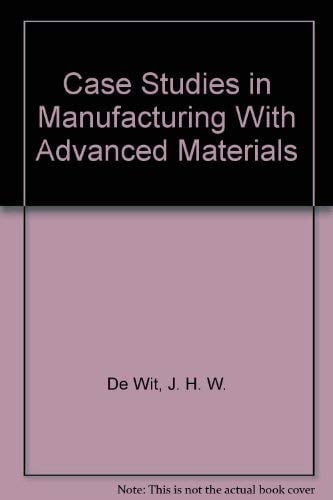 Case Studies in Manufacturing With Advanced Materials
