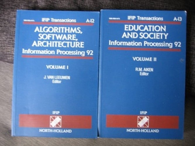 Information Processing 92 Proceedings of the IFIP [International Federation for Information Processing] 12th World Computer Congress, Madrid, Spain, 7-11 September 1992. Education and society. vol. 2