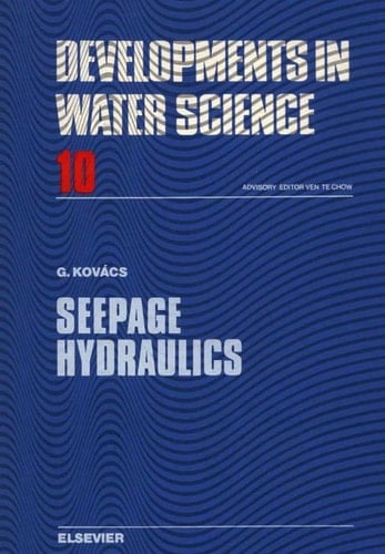Seepage Hydraulics (Volume 10) (Developments in Water Science, Volume 10)