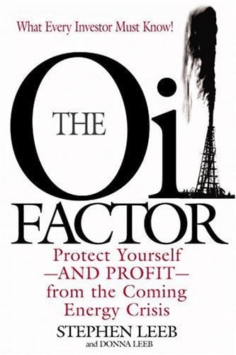 The Oil Factor Protect Yourself--and Profit--from the Coming Energy Crisis
