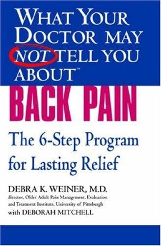 What your doctor may not tell you about back pain: the 6-step program for lasting relief