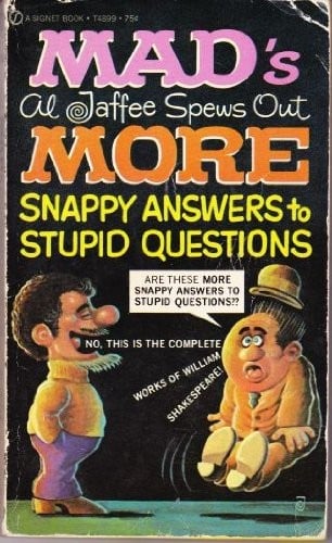 More Mad Snappy Answers to Stupid Questions