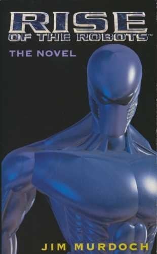 Rise of the Robots The Novel