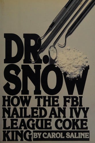 Dr. Snow: How the F.B.I. Nailed an Ivy League Cocaine King