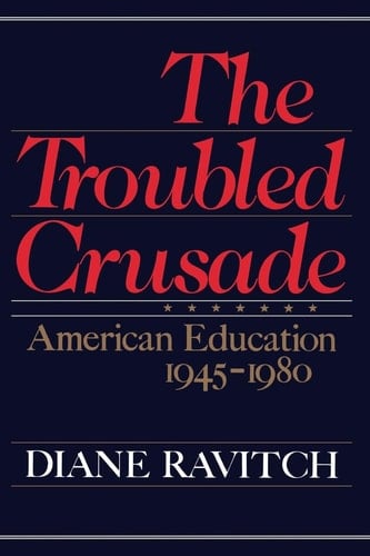The Troubled Crusade American Education, 1945-1980