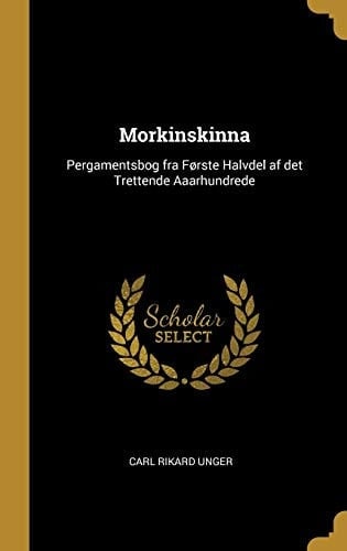 Morkinskinna Pergamentsbog Fra Første Halvdel AF Det Trettende Aaarhundrede