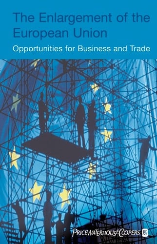 The Enlargement of the European Union: Opportunities for Business and Trade