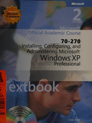 70-270 Microsoft Official Academic Course Installing, Configuring, and Administering Microsoft Windows XP Professional