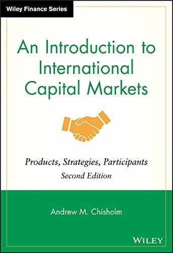 An Introduction to International Capital Markets: Products, Strategies, Participants (The Wiley Finance Series Book 455)