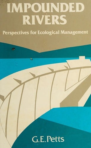 Impounded Rivers: Perspectives for Ecological Management (Environmental Monographs and Symposia)