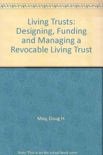 Living Trusts: Designing, Funding, and Managing a Revocable Living Trust