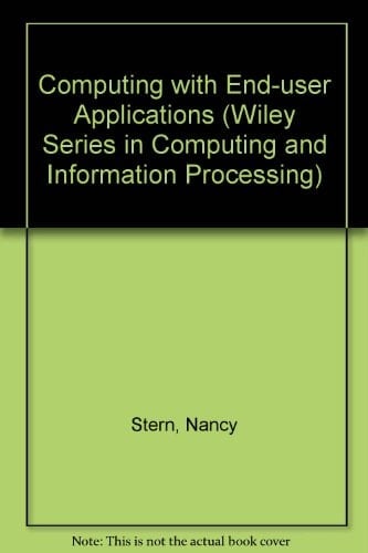 Computing with End User Applications (Wiley Series in Computing and Information Processing)