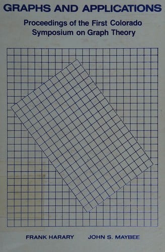 Graphs and Applications: Proceedings of the First Colorado Symposium on Graph Theory