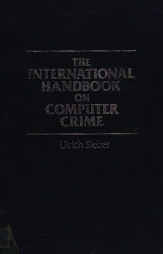 The International Handbook on Computer Crime: Computer-Related Economic Crime and the Infringements of Privacy