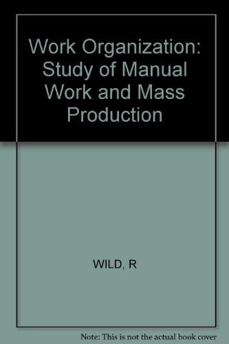 Work Organization: A Study of Manual Work and Mass Production