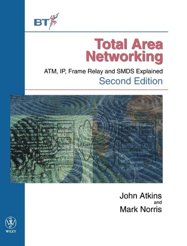 Total Area Networking: Atm, Ip, Frame Relay and Smds Explained