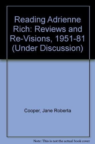 Reading Adrienne Rich: Reviews and Re-Visions, 1951-81 (Under Discussion)