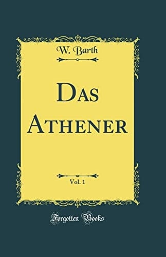 Das Athener, Vol. 1 (Classic Reprint)