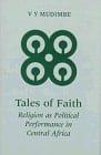 Tales of Faith: Religion As Political Performance in Central Africa (JORDAN LECTURES IN COMPARATIVE RELIGION)