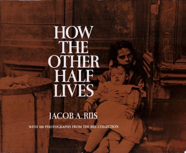 How the Other Half Lives Studies Among the Tenements of New York