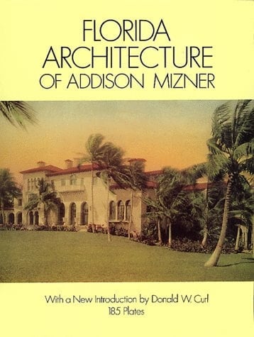Florida Architecture of Addison Mizner (Dover Architecture) by Mizner, Addison (1992) Paperback