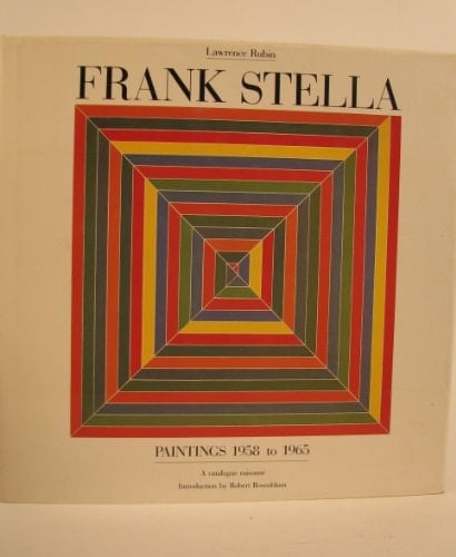 Frank Stella Paintings 1958 to 1965 : a Catalogue Raisonné