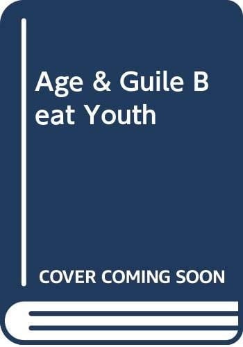 Age & Guile Beat Youth