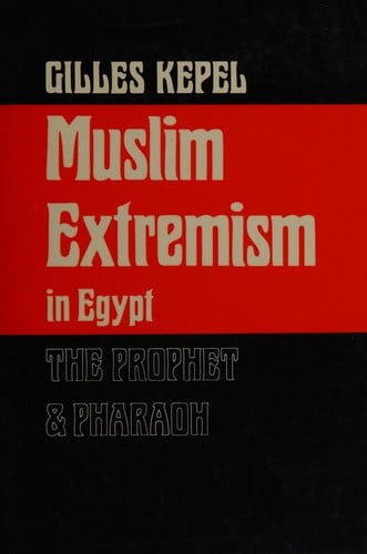 Muslim Extremism in Egypt: The Prophet and Pharaoh