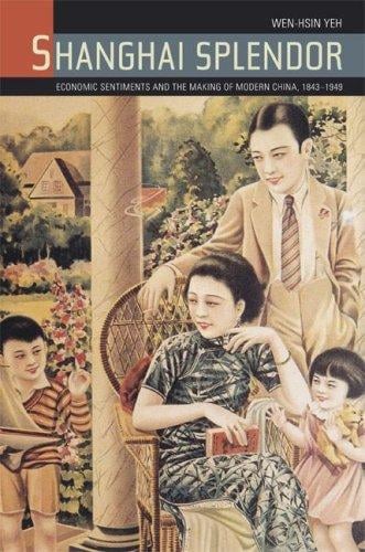 Shanghai splendor: economic sentiments and the making of modern China