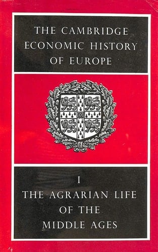 The Cambridge Economic History of Europe from the Decline of the Roman Empire: Volume 1, Agrarian Life of the Middle Ages
